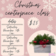 Create a jolly Christmas centerpiece! Multiple dates and times offered.