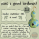 Paint a gourd birdhouse with us on Sunday, September 15th at noon. $35 fee. Register online now!