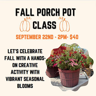 Plant a lovely fall porch pot with us on Sunday September 22nd at 2PM. Registration is $40