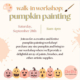 Join us any time from 11am to 4pm on Saturday, September 28th for a walk-in pumpkin painting workshop! More details.