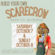 Build a scarecrow walk-in workshop. Saturday October 7th and Sunday the 8th.